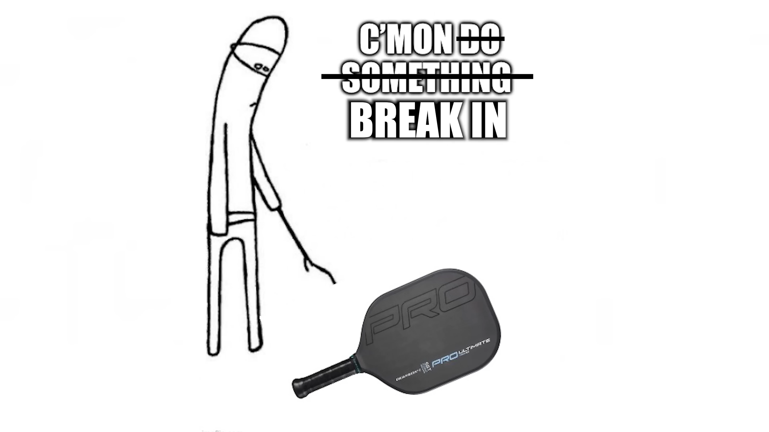 Humorous meme showing a stick figure poking the Gearbox Pro Ultimate Hyper pickleball paddle with text saying C'mon Break In