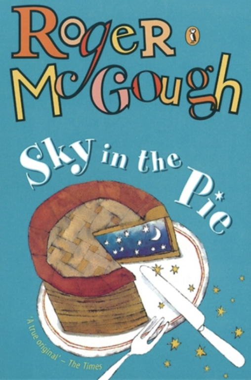 Sky in the Pie by Roger McGough - published by Viking Books in 1983.
