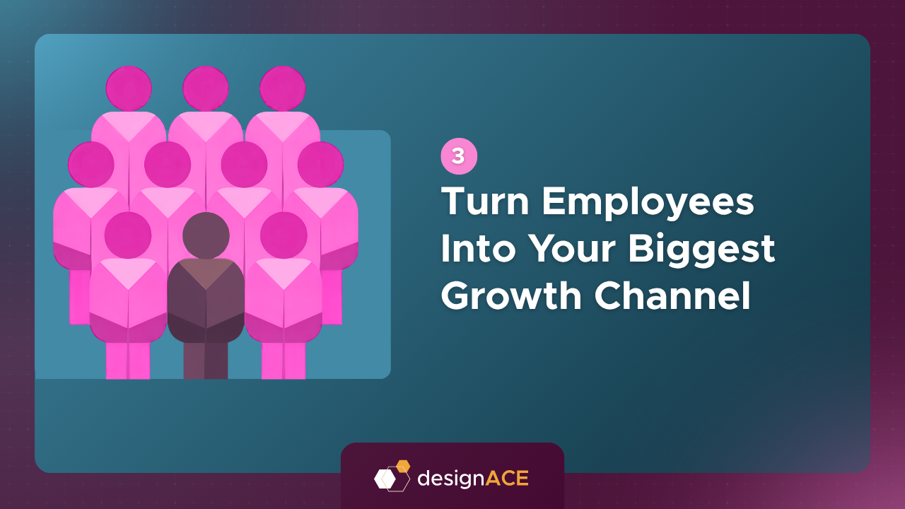 Turn Employees Into Your Biggest Growth Channel