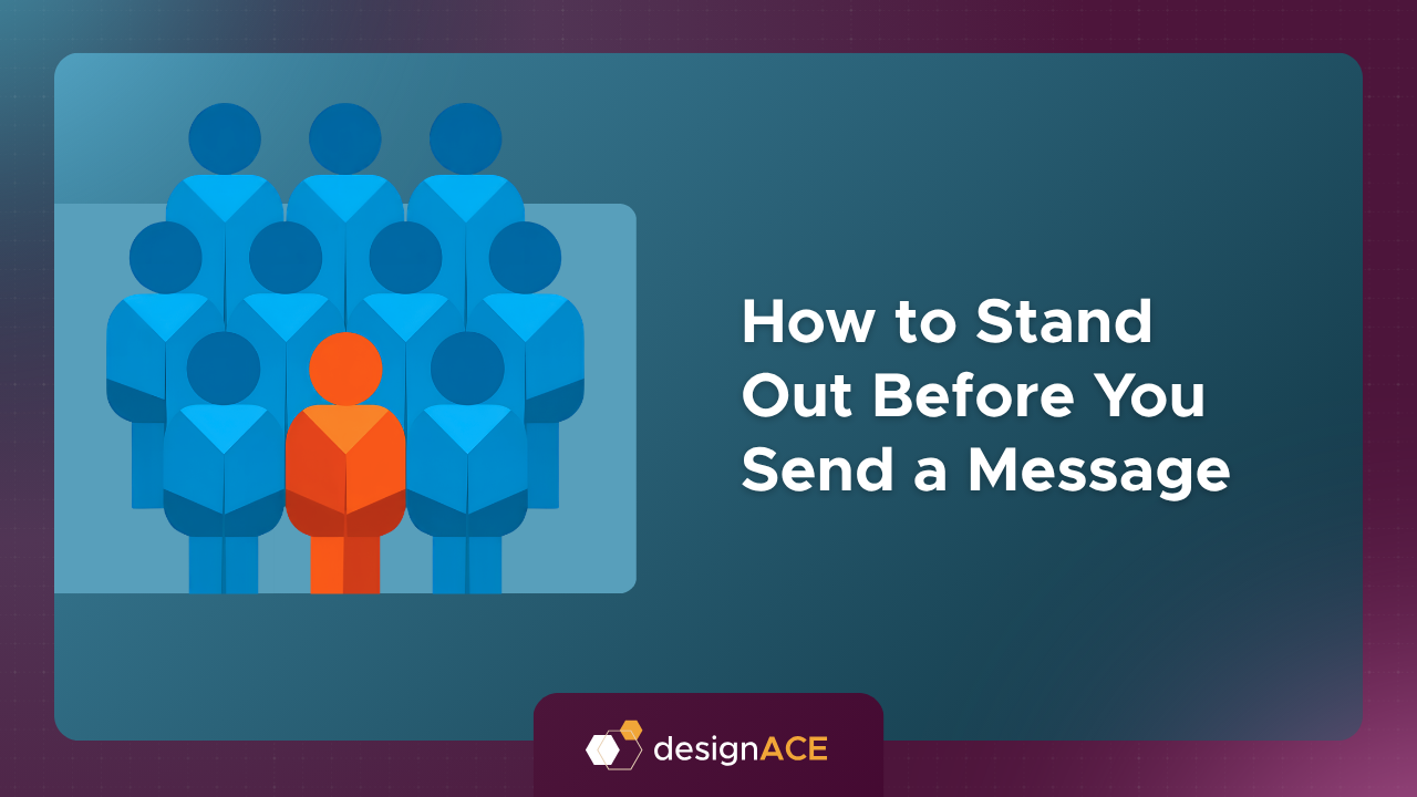 How to Stand Out Before You Send a Message