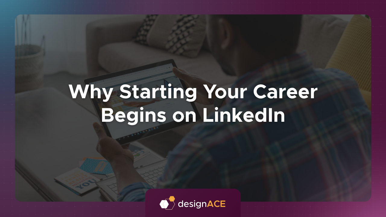 Why Starting Your Career Begins on LinkedIn