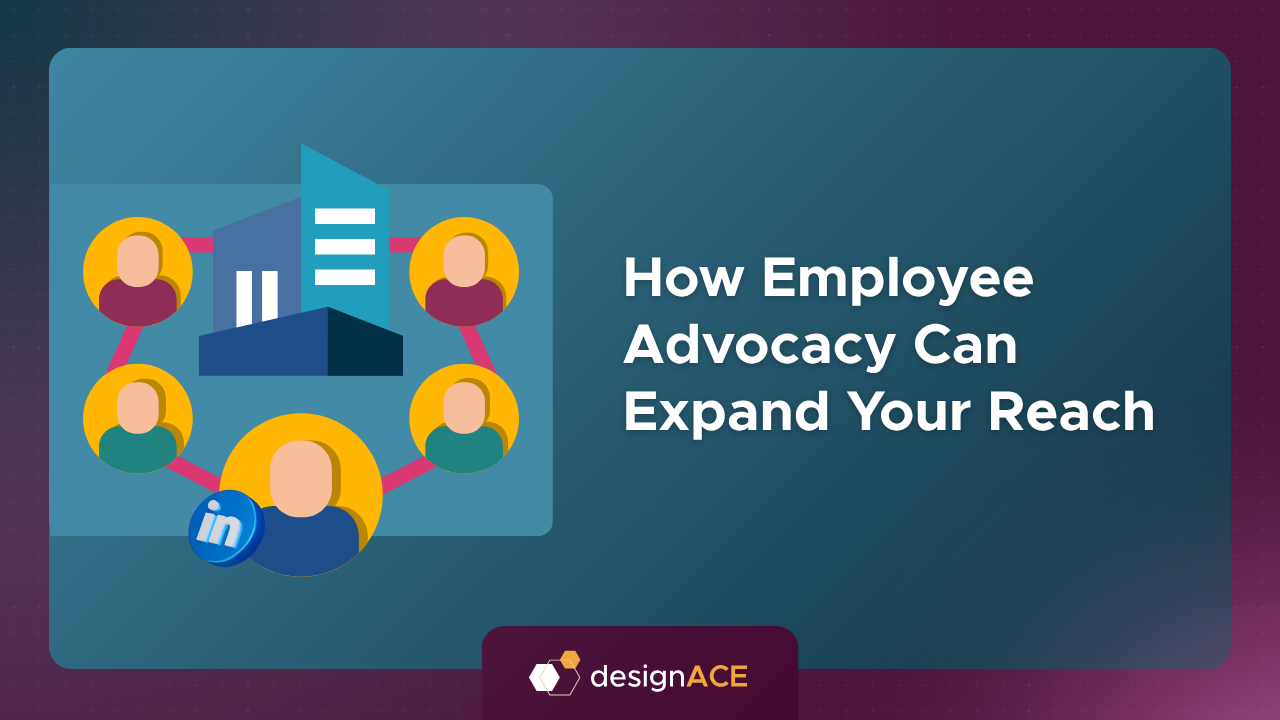 How Employee Advocacy Can Expand Your Reach