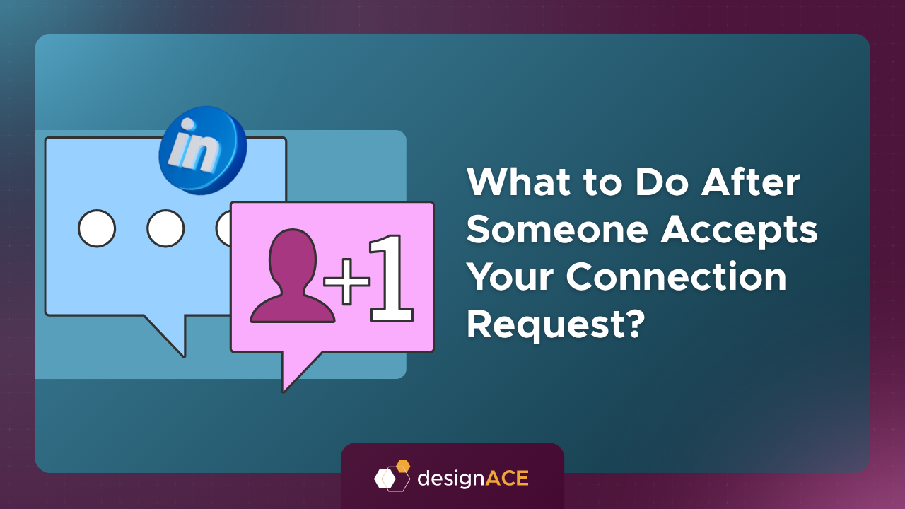 What to Do After Someone Accepts Your Connection Request?