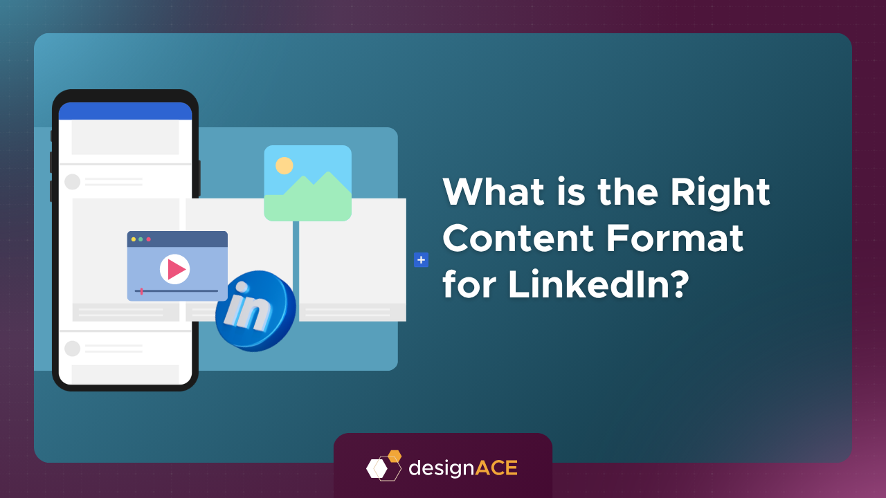 What is the Right Content Format for LinkedIn?