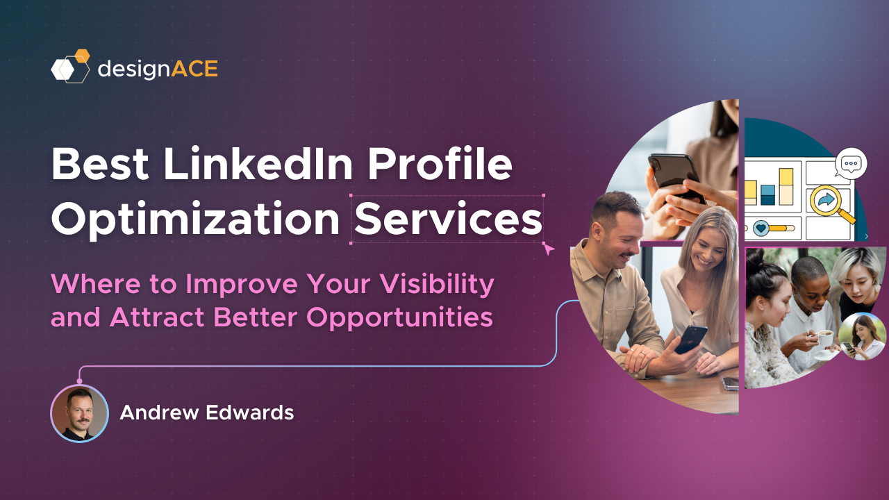 Best LinkedIn Profile Optimization Services: Where to Improve Your Visibility and Attract Better Opportunities