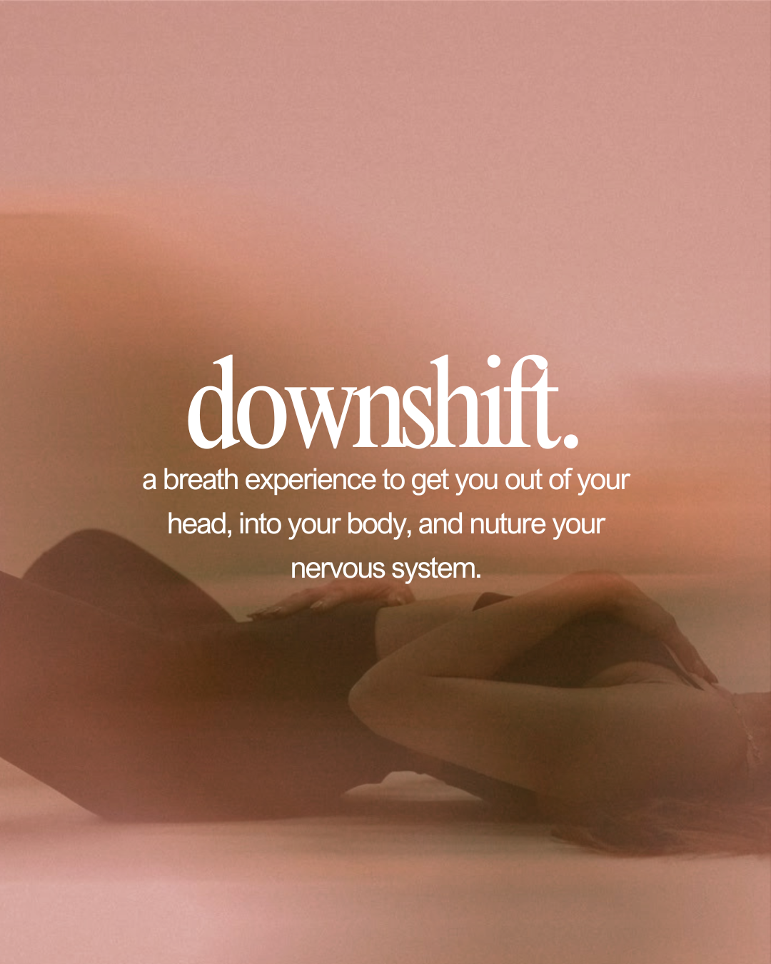 Downshift: A Breathwork Journey