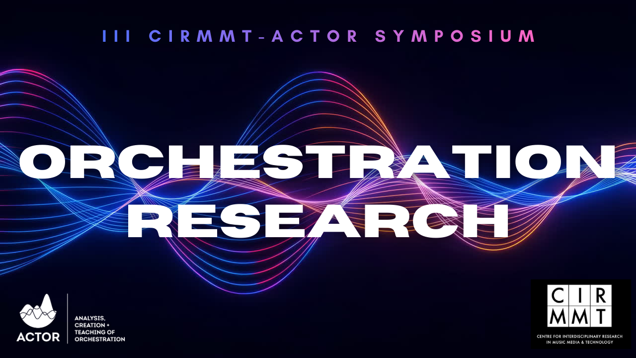 III CIRMMT-ACTOR Symposium on Orchestration Research