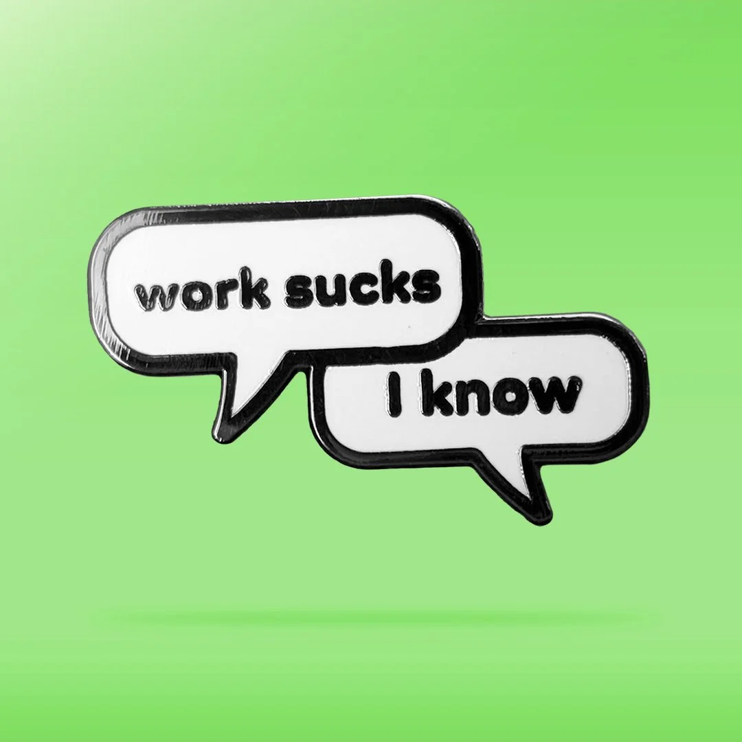 work-sucks-enamel-pin.jpg
