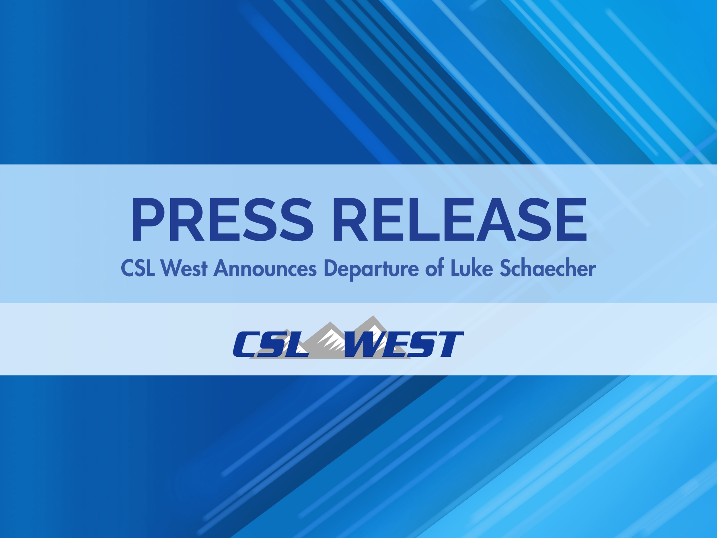 CSL West Announces Departure of Luke Schaecher