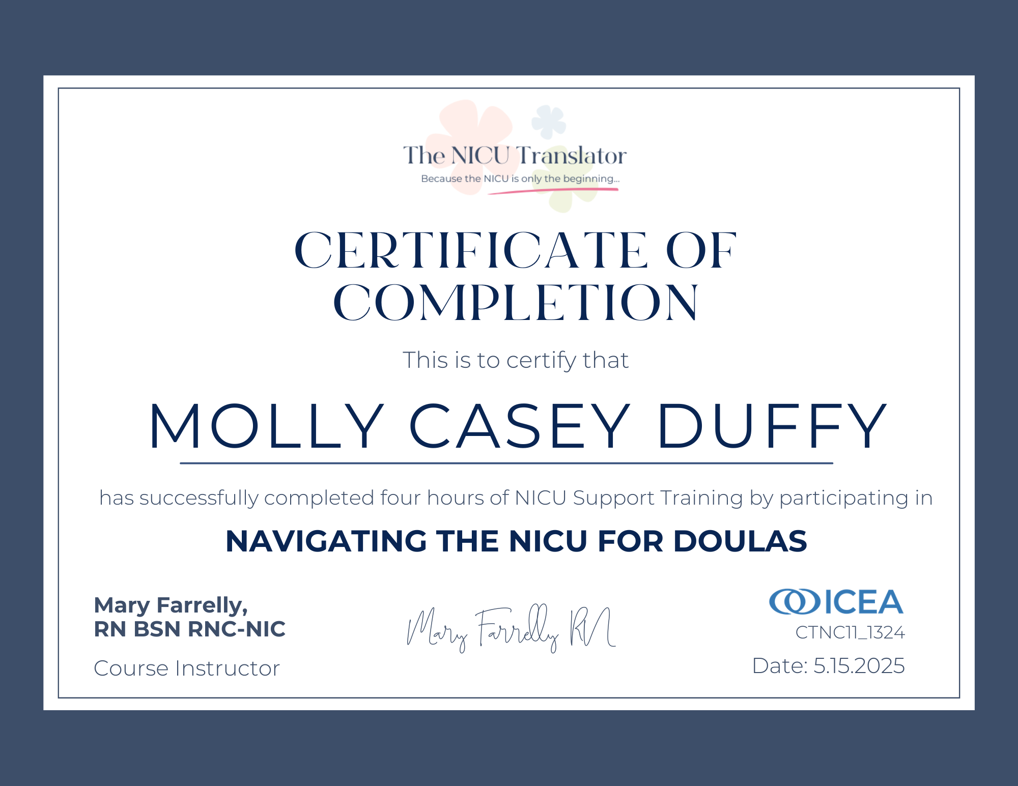 Certificate of completion awarded to Molly Casey Duffy for NICU Support Training in navigating the NICU for Doulas, signed by Mary Farrelly RN, dated May 15, 2025, issued by ICEA.