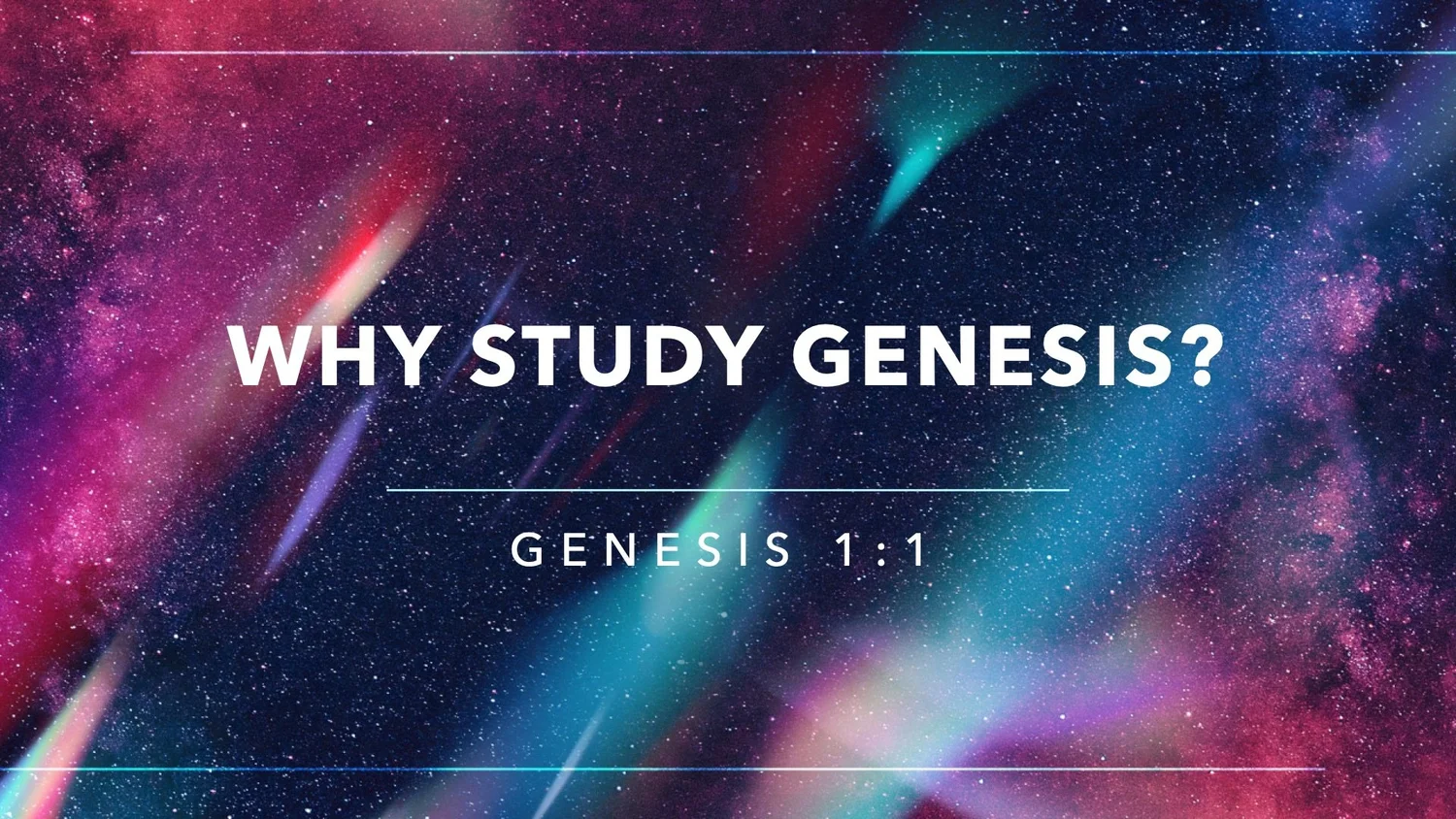 Why Study Genesis?