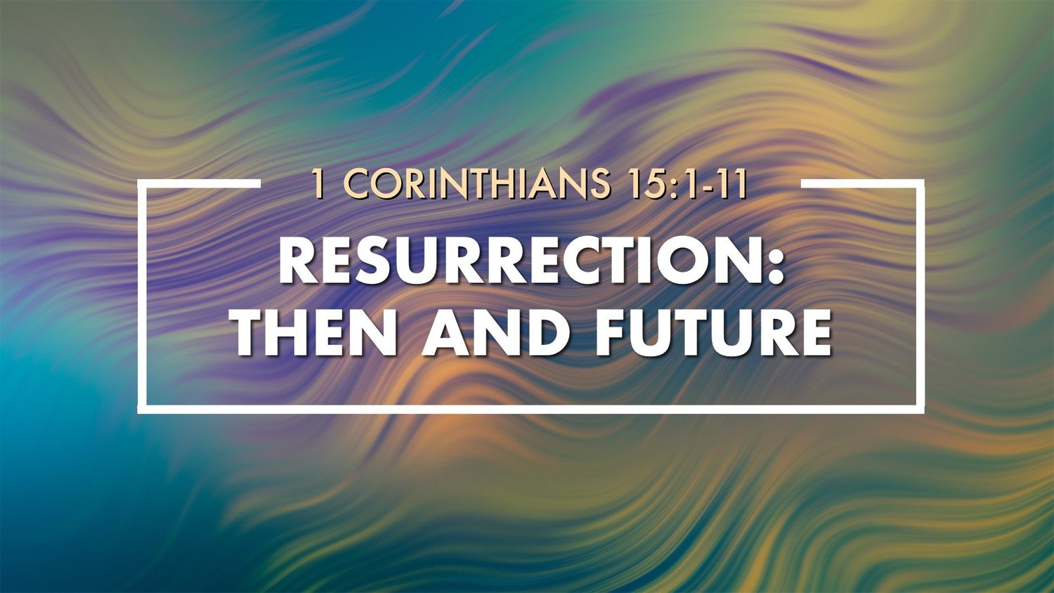 Resurrection: Then and Future