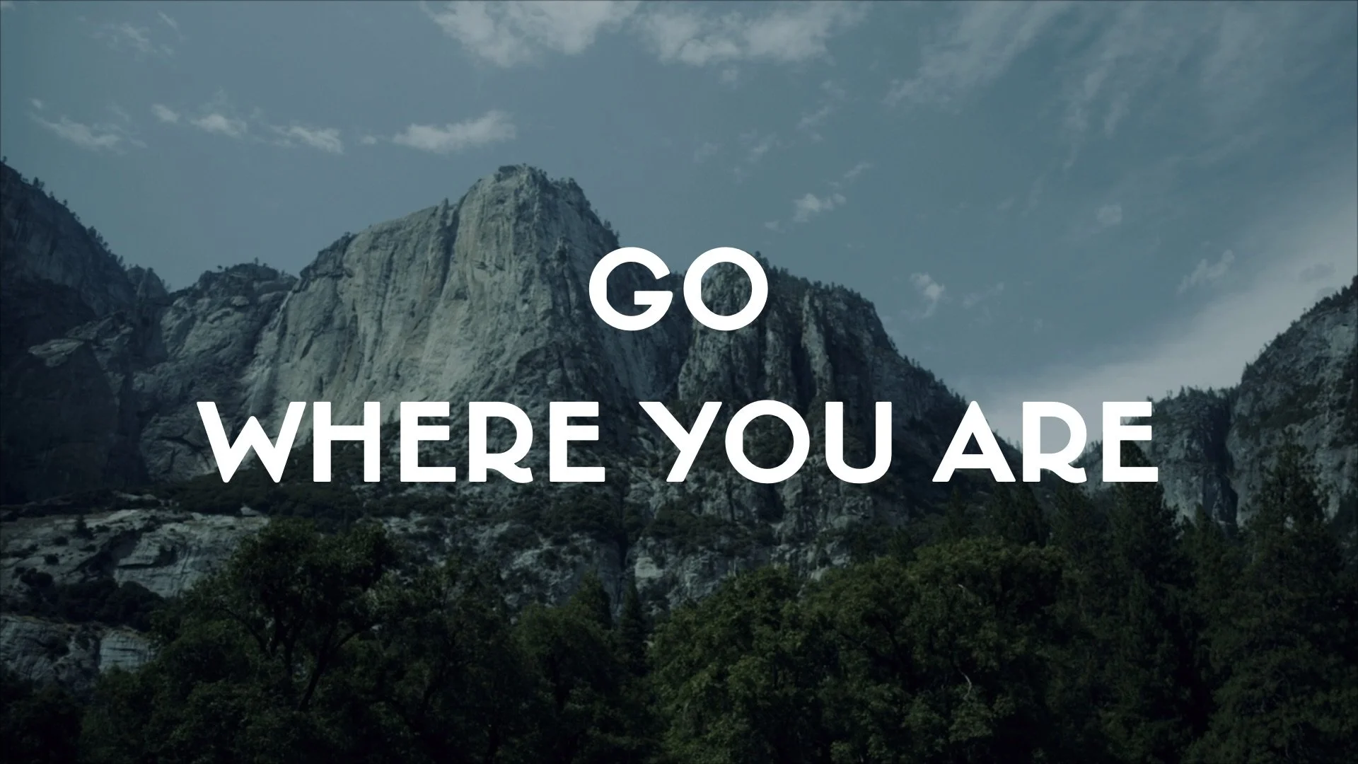 Go Where You Are