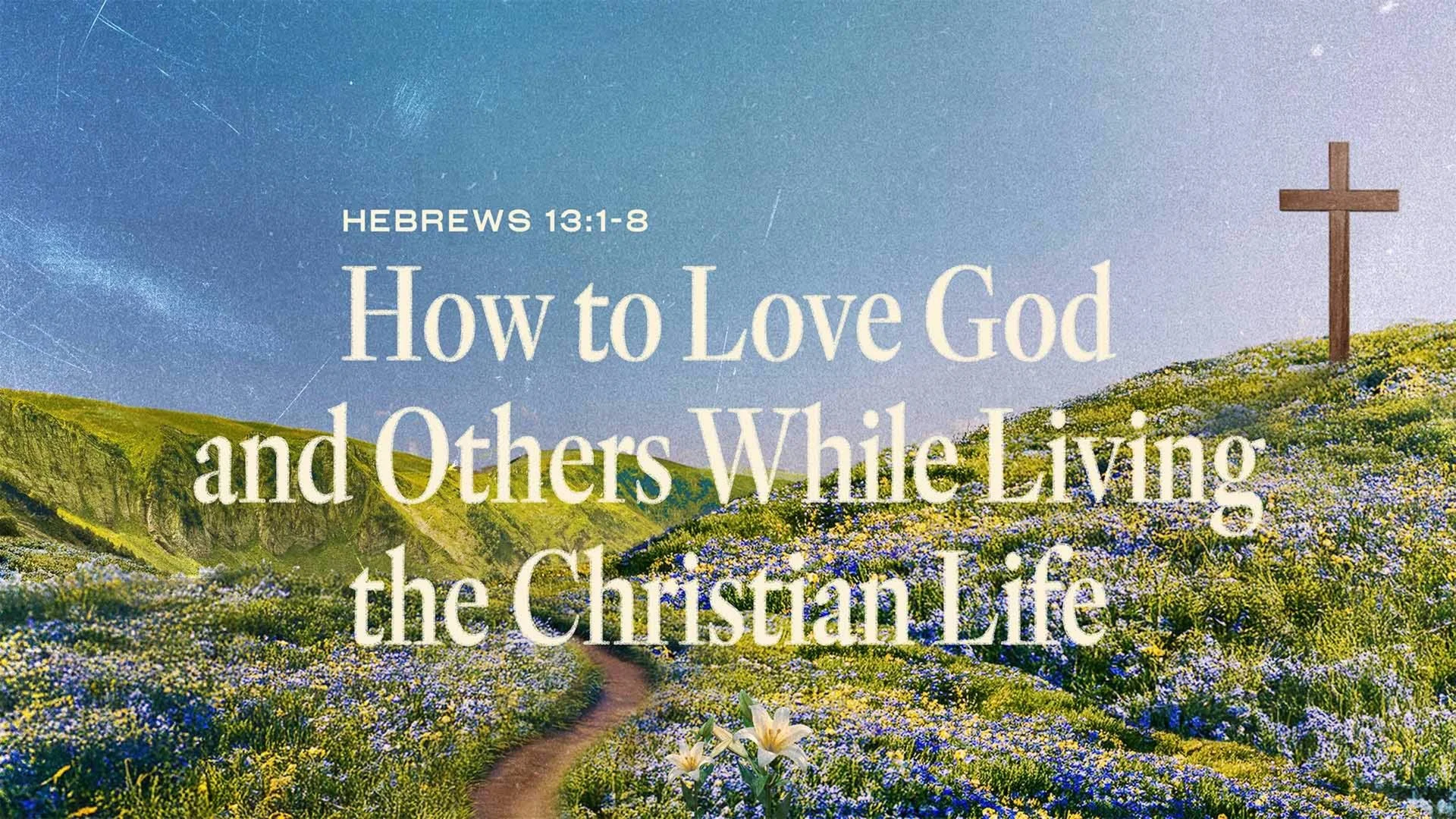How to Love God and Others While Living the Christian Life