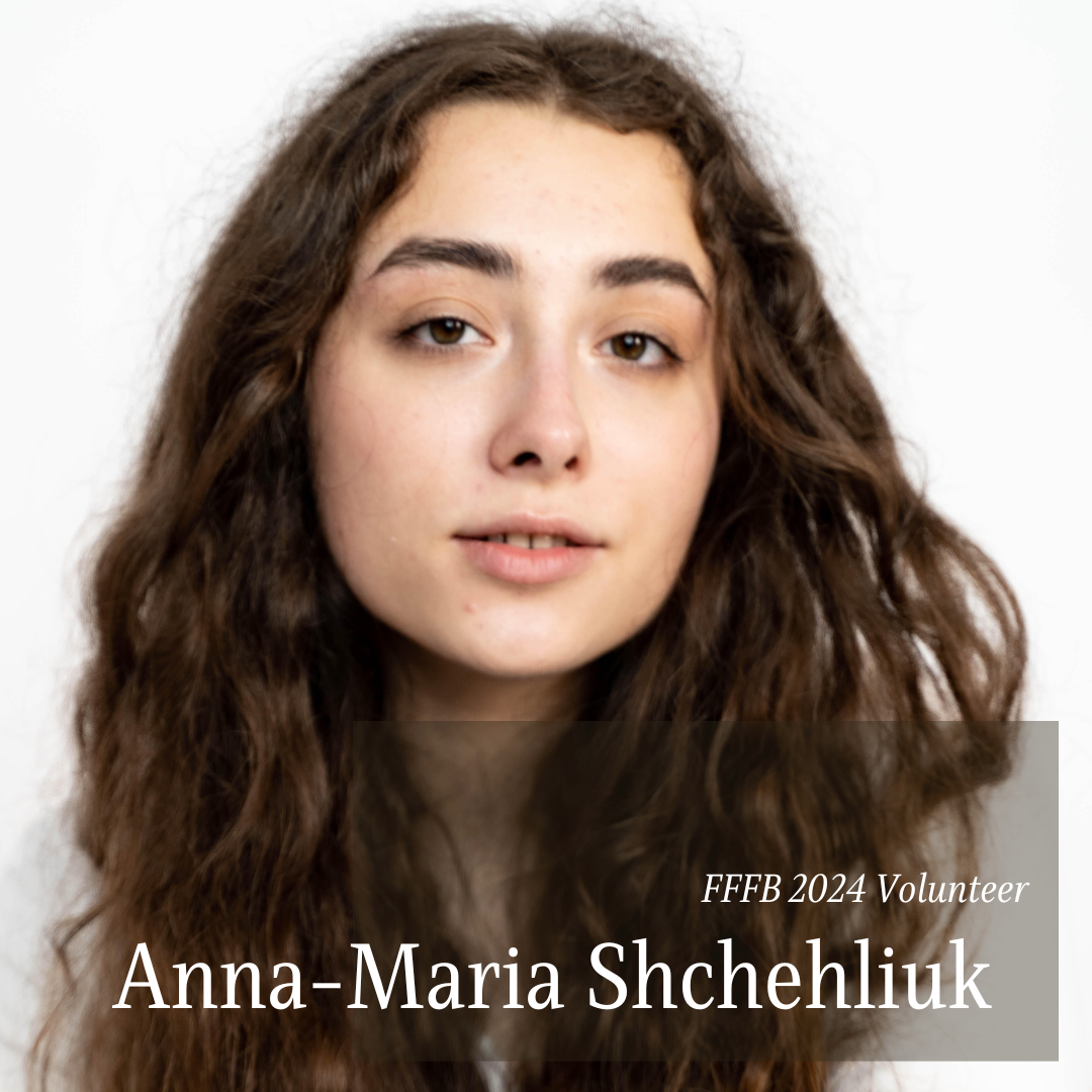 FFFB 2024 Volunteers: Anna-Maria Shchehliuk