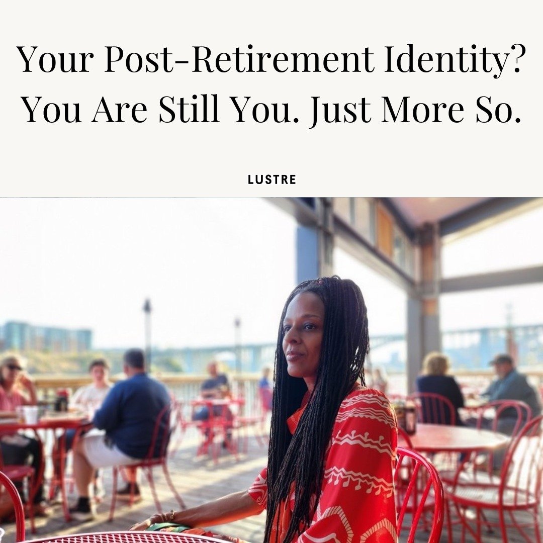 After you retired, did you start to wonder, after a while, whether you were still who you used to be? Was your attitude affected by reactions when people asked what you did, and you responded that you had retired? We have some advice for retirement-s