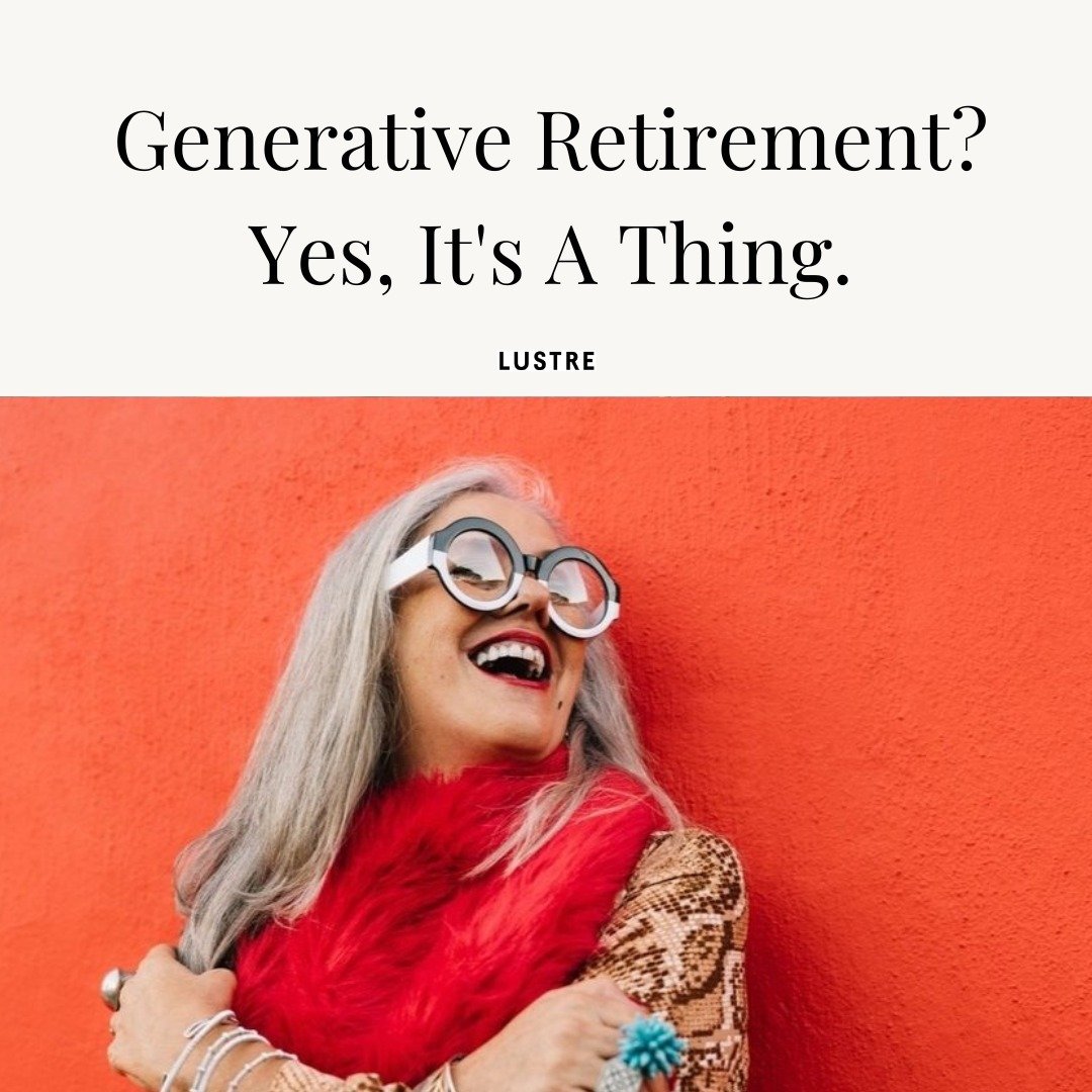 Everyone is talking about generative AI. Everyone should be talking about generative retirement.

We are a new generation of post-career women, and we are engaged in generative retirement. Just like the machines. Except better looking.

Read more at 
