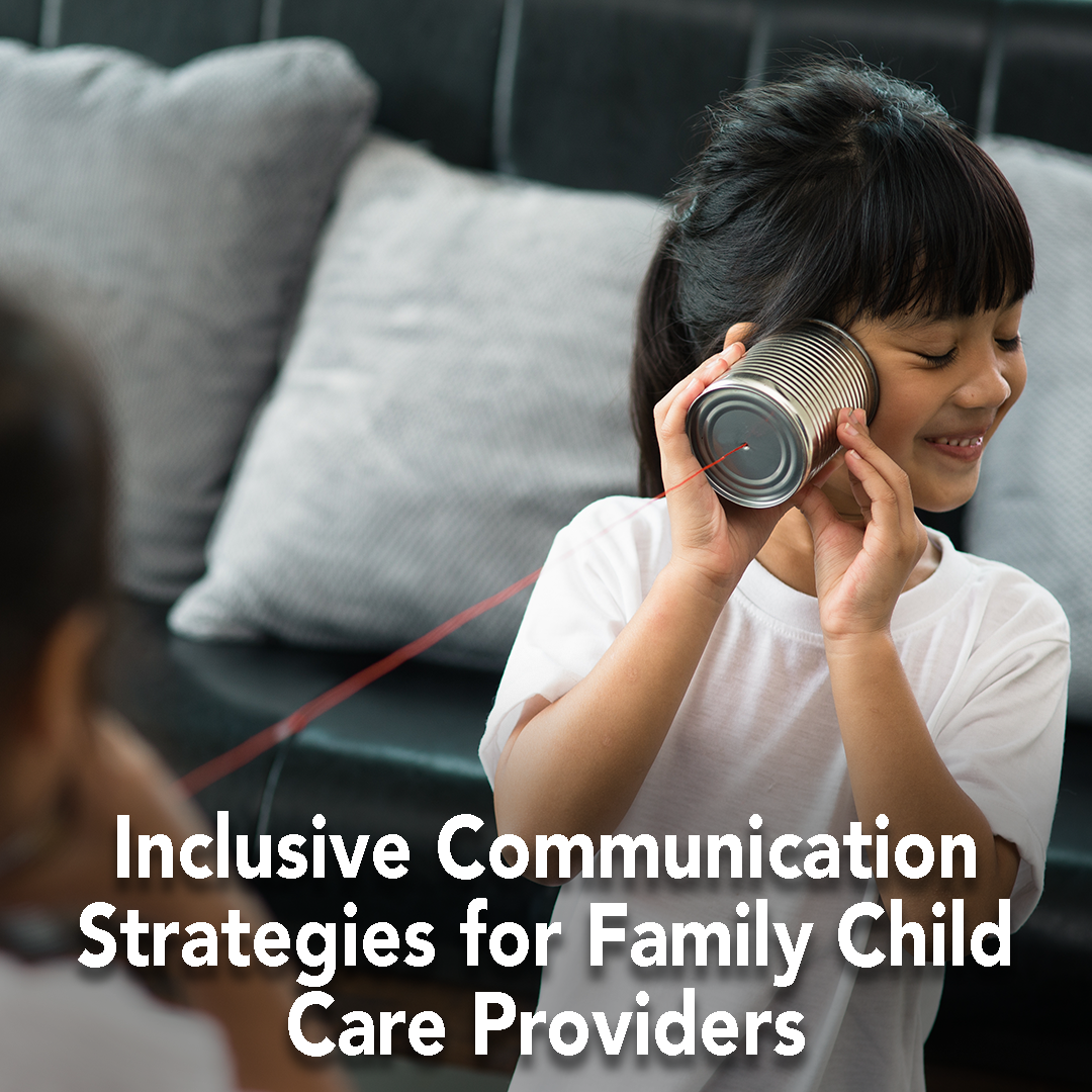 Inclusive Communication Strategies for Family Child Care Providers