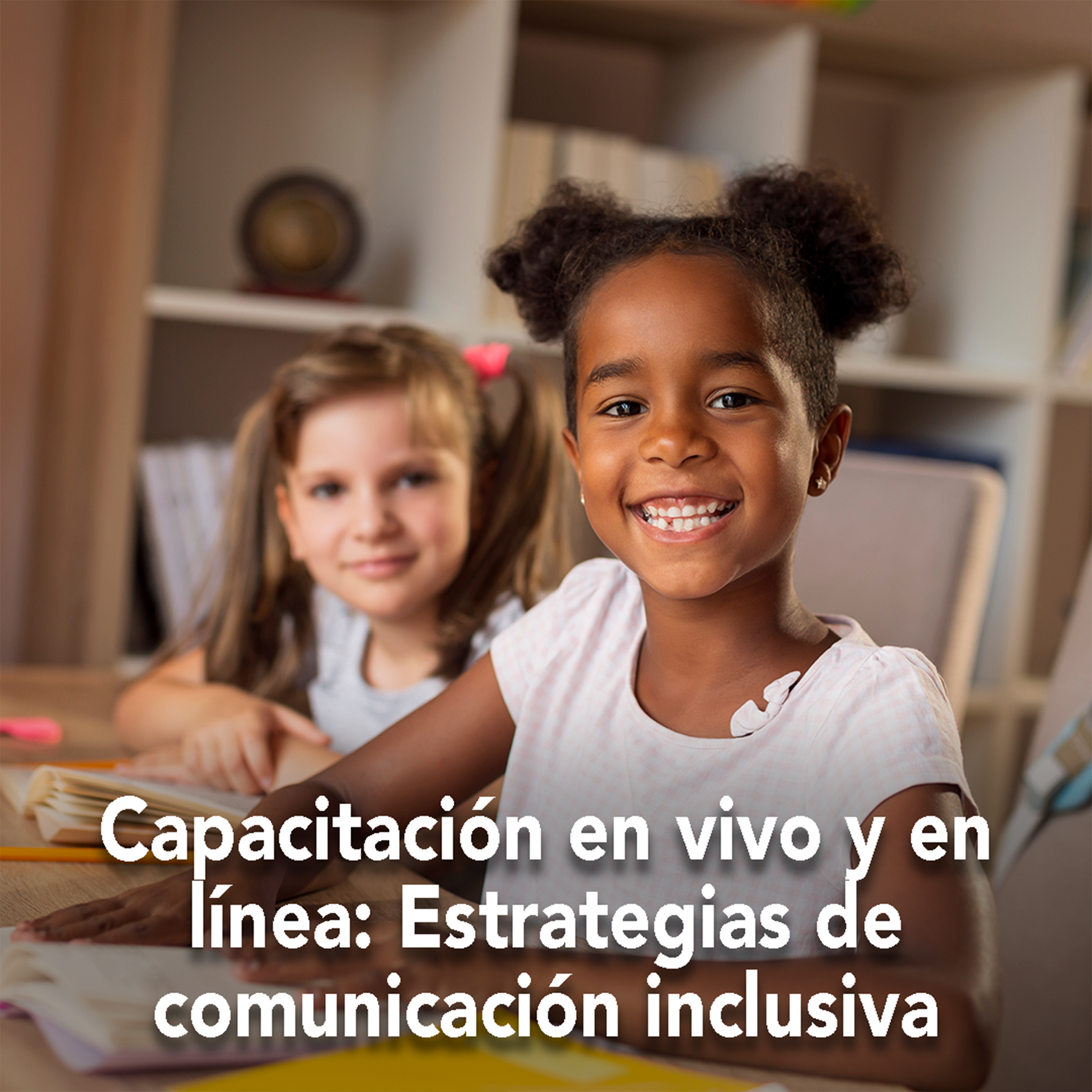 Capacitación en vivo y en línea: Estrategias de comunicación inclusiva