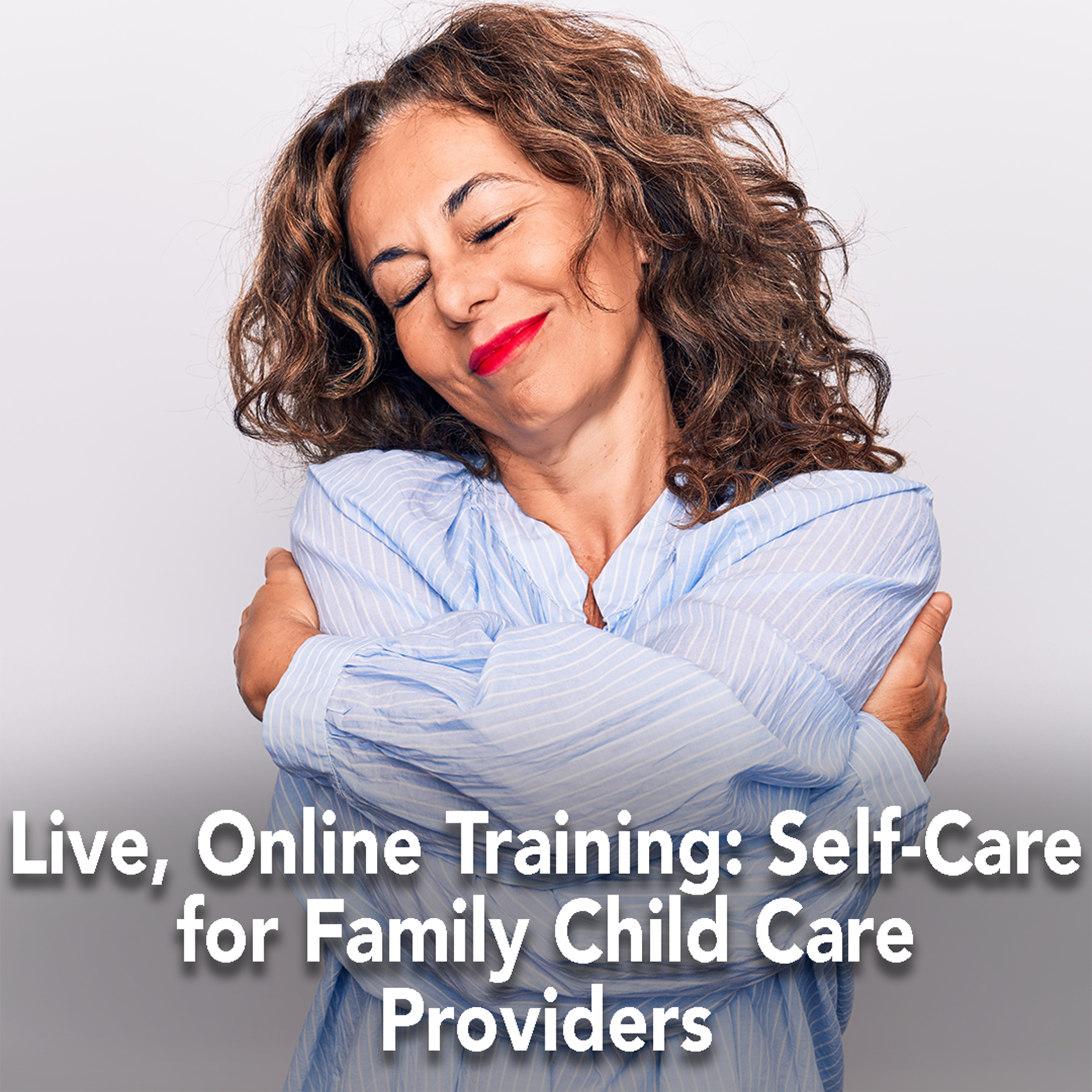 Live, Online Training: Self-Care for Family Child Care Providers