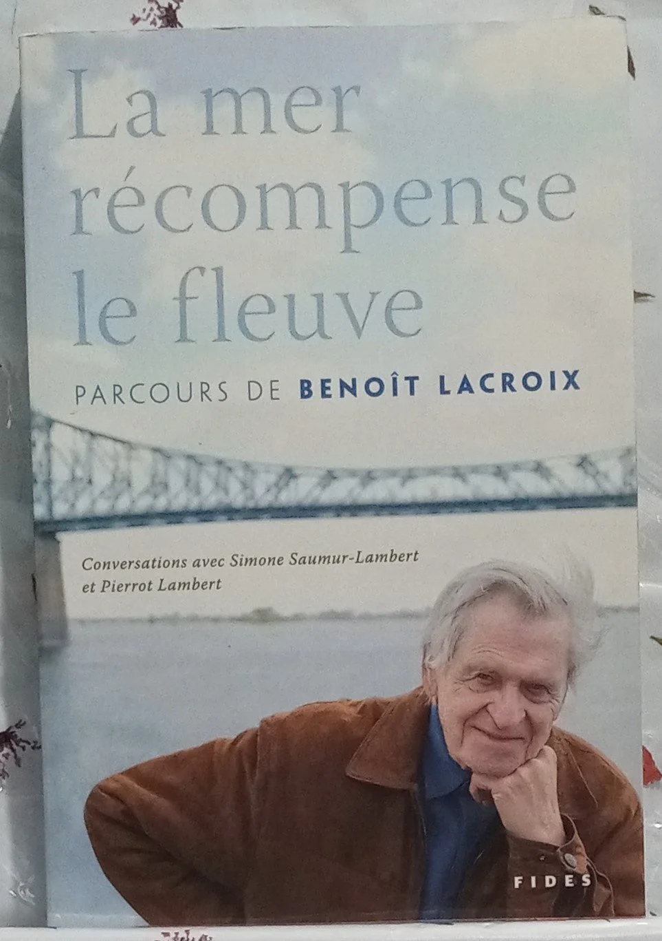 La mer récompense le fleuve - parcourt de Benoit Lacroix (Pierrot Lambert, Simone Saumur-Lambert et Benoit Lacroix)