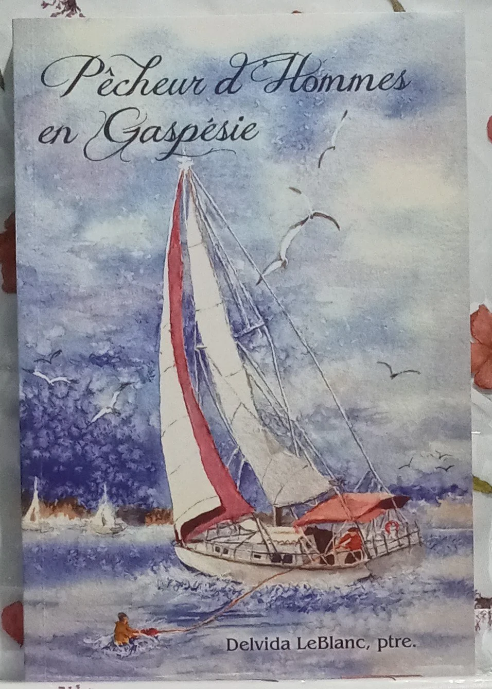 Pêcheur d'hommes en Gaspésie  (Delvida Leblanc, ptre)