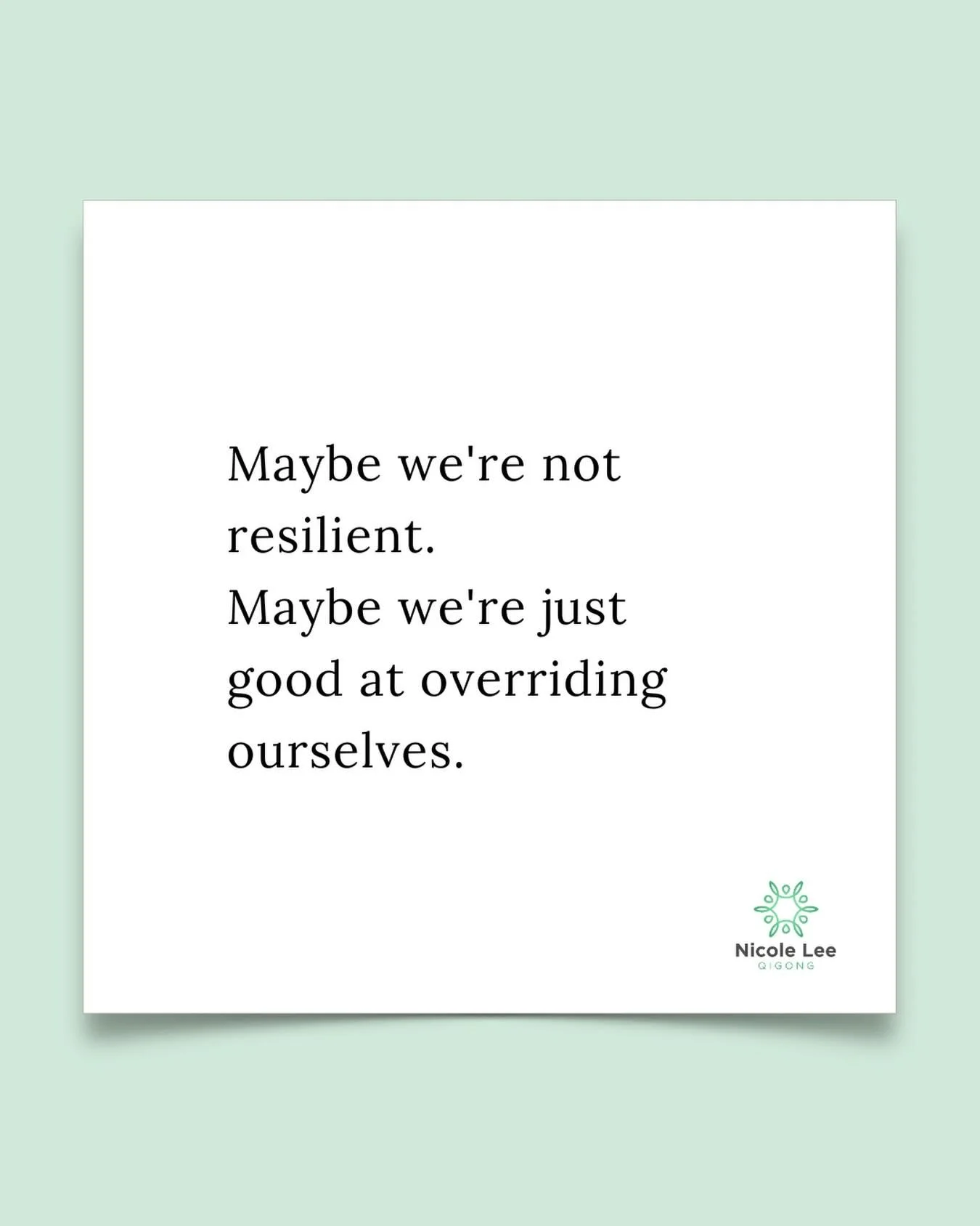 The more I practice and listen, really listen, the more I understand that we&rsquo;ve underestimated the body.

We&rsquo;ve learned to override tiredness, intuition and emotion and call it resilience.

Meanwhile, the body keeps adapting. It compensat