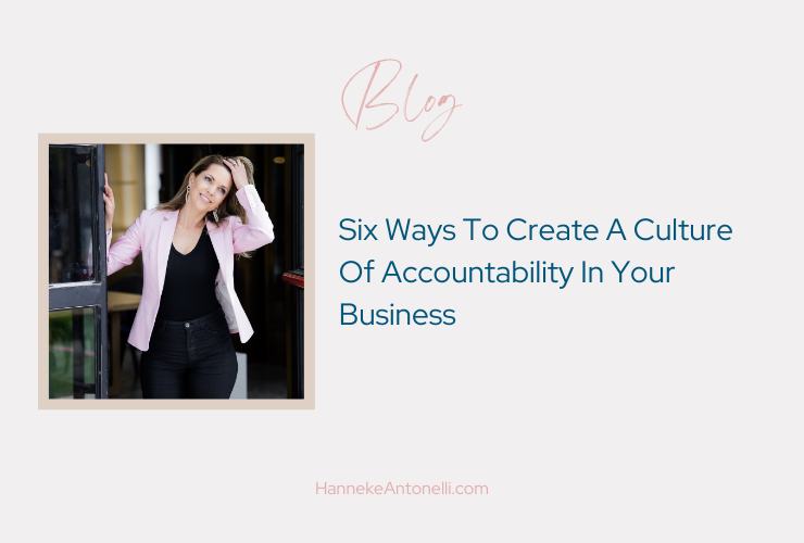Here Are Six Ways To Create A Culture Of Accountability In Your Business