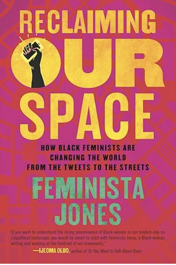 Reclaiming Our Space: How Black Feminists Are Changing the World from the Tweets to the Streets