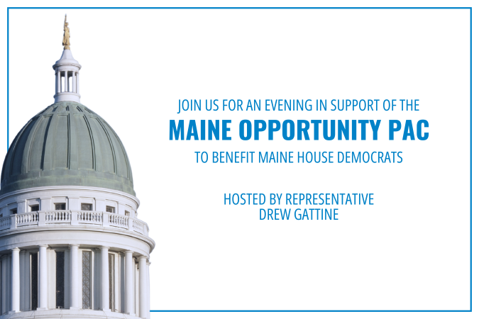 An Evening in Support of the Maine Opportunity PAC hosted by Rep. Drew Gattine