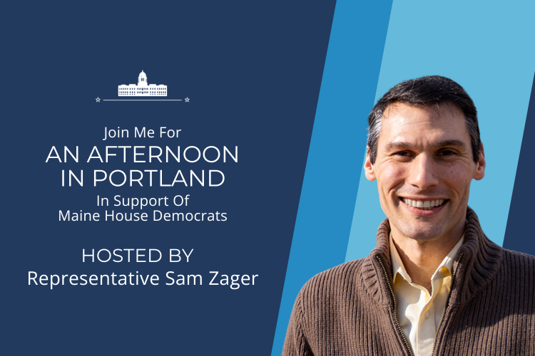 A Reception Hosted by Rep. Sam Zager to benefit Maine House Democrats