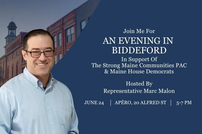 An Evening in Biddeford to Benefit the Strong Maine Communities PAC hosted by Rep. Marc Malon