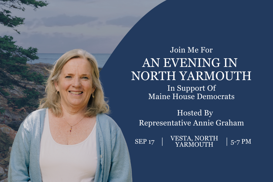 An Evening in North Yarmouth in support of Maine House Democrats Hosted by Rep. Annie Graham