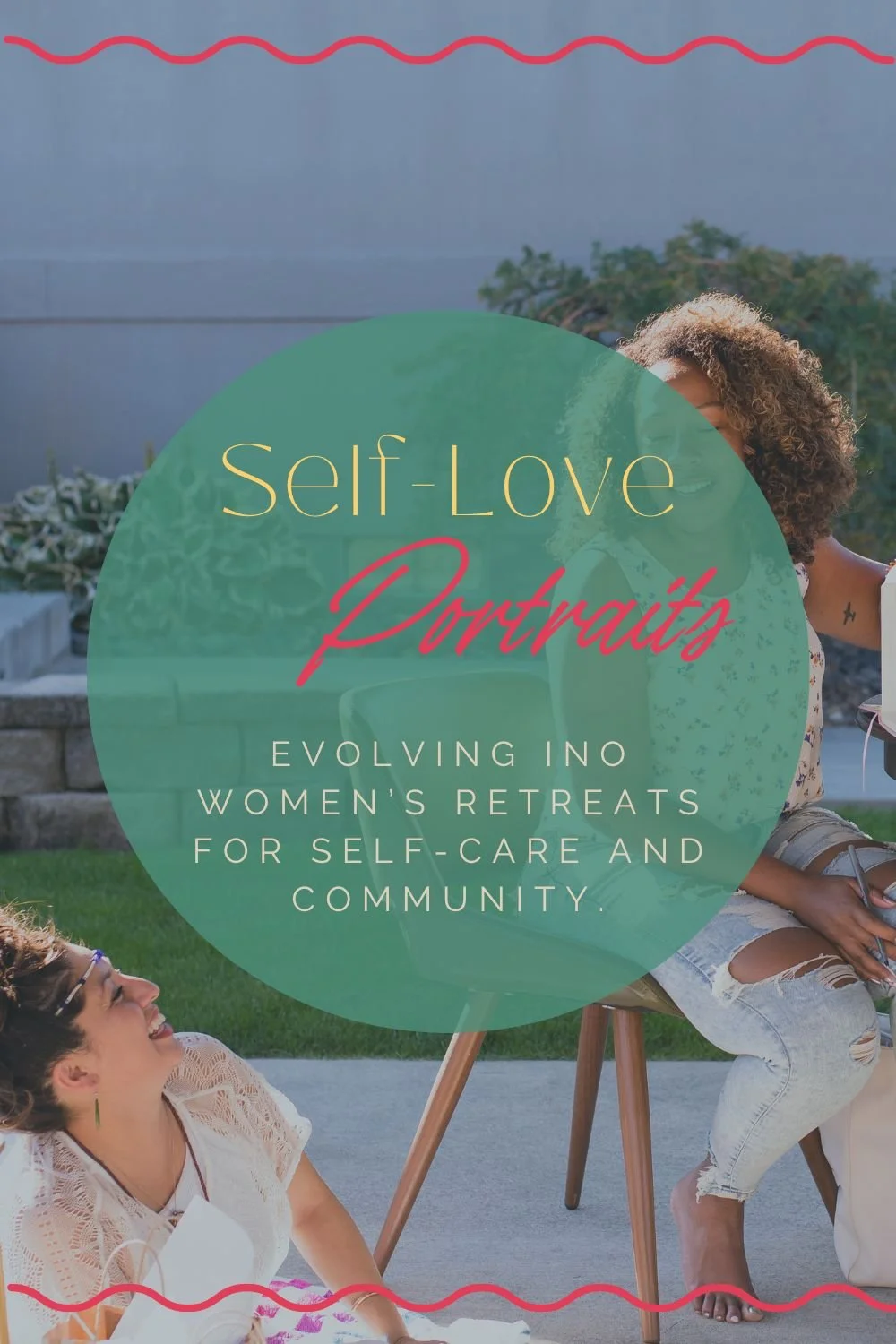 Self-Love Portraits evolving into Women’s Retreats