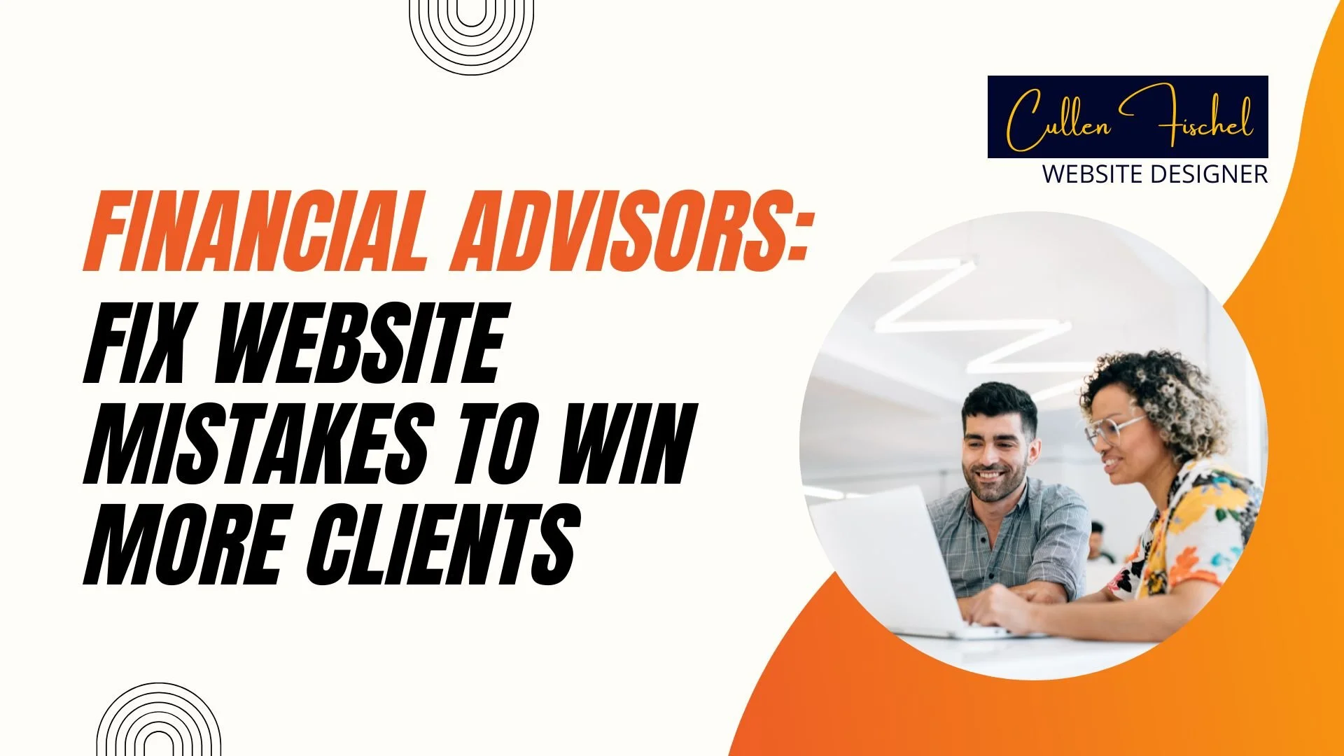How Financial Advisors Can Fix Website Mistakes to Win More Clients