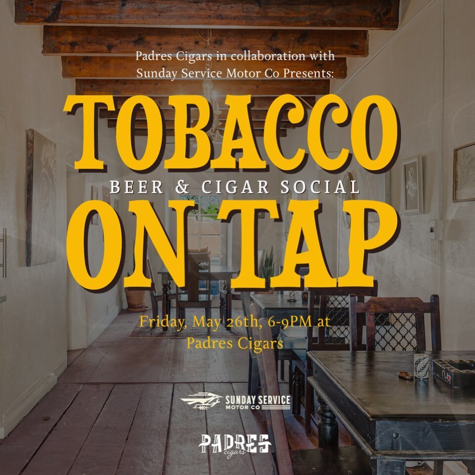 Join us on Friday, May 26th, from 6pm-9pm at Padres Cigars for TOBACCO ON TAP featuring beer from our friends at @sundayservicemoto and a beautiful Serie V Melanio from @olivacigar . Ticket information at padrescigars.com/events
