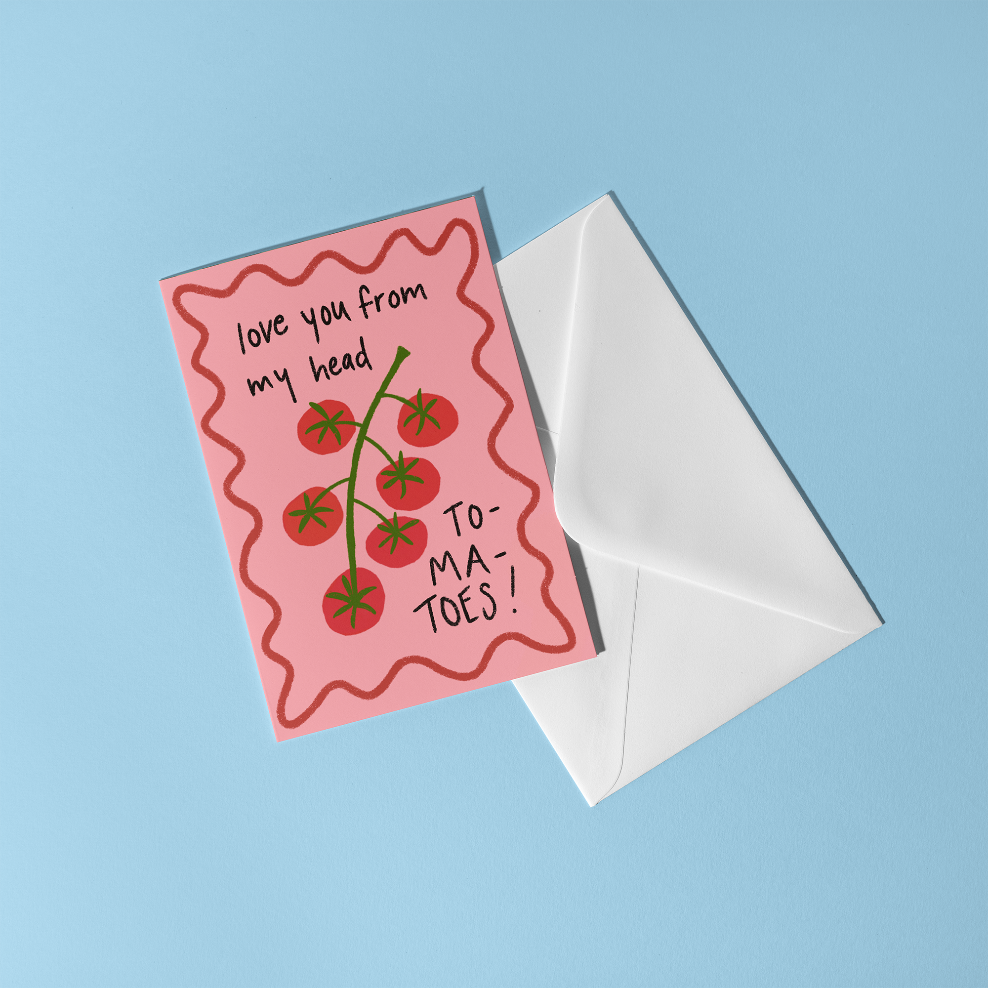Greeting card with bunch of tomatoes, reading "Love you from my head to-ma-toes!"