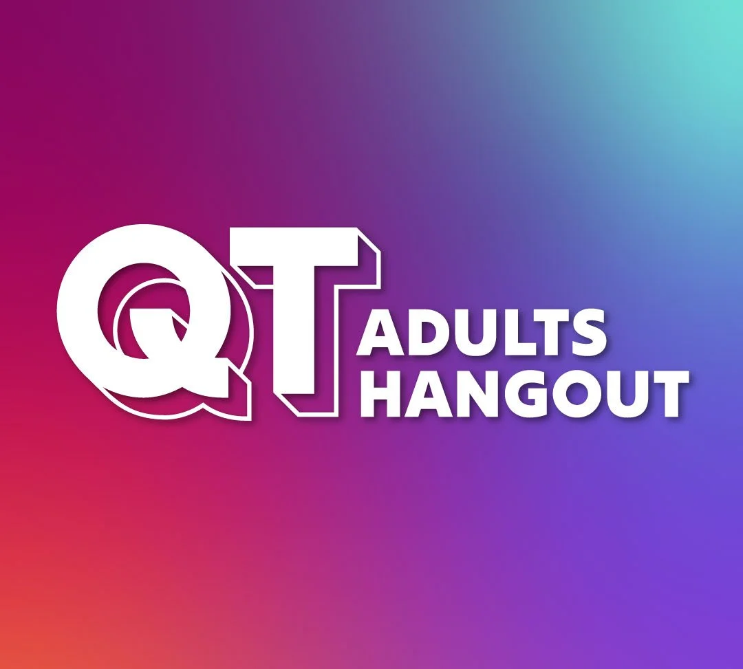 QT Adults Hangout