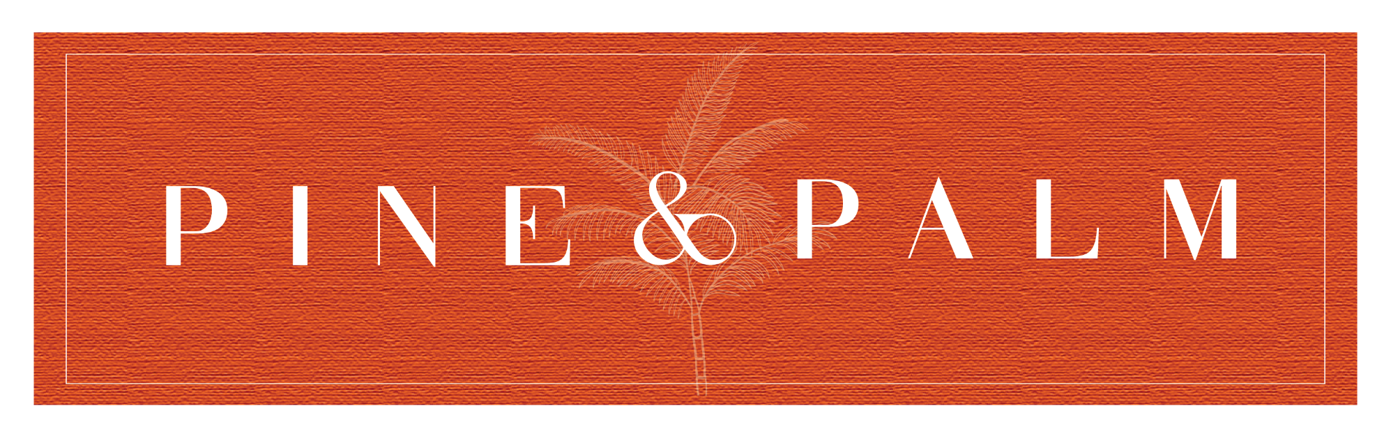 Pine & Palm Home typography