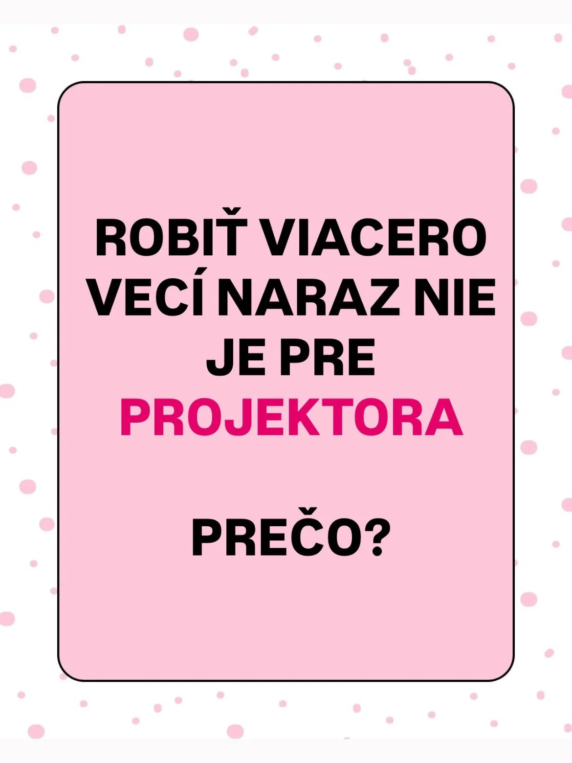 Mne osobne sa niekedy st&aacute;va, že ma norm&aacute;lne stresuje robiť viacero vec&iacute; naraz a keď rob&iacute;m len jednu činnosť v čase, tak si pr&iacute;dem oveľa pokojnej&scaron;ia.&nbsp;

🦋Projektori s&uacute; prirodzene majstri fokusovane