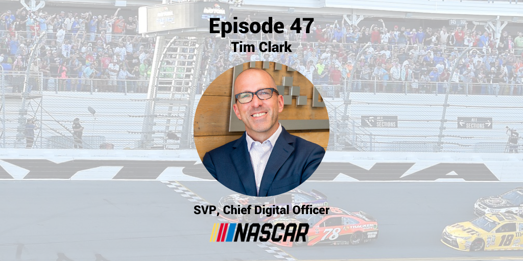 Digital Media Transformation With Tim Clark Of NASCAR