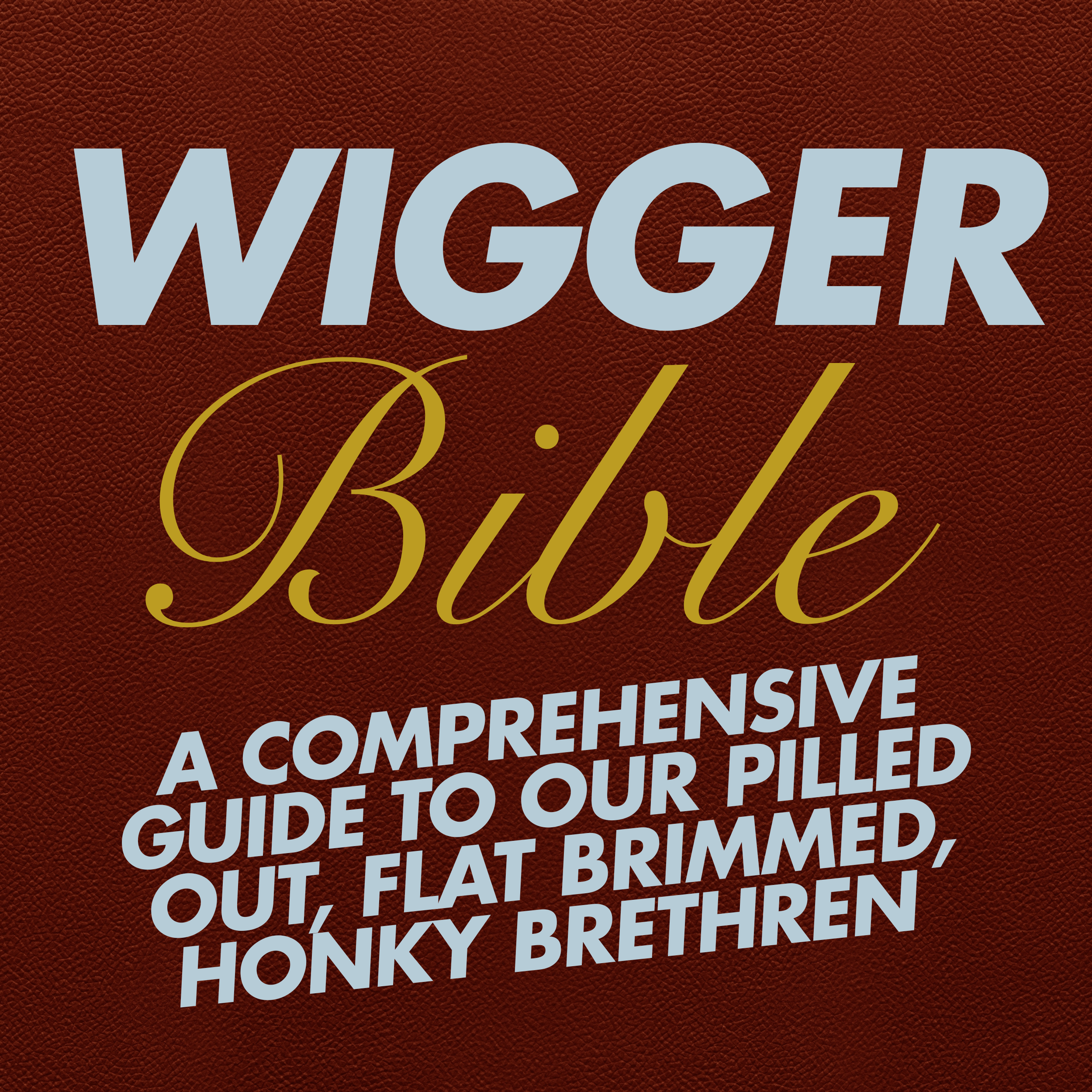 Wigger Bible (Pre-Order - Ships August 1)