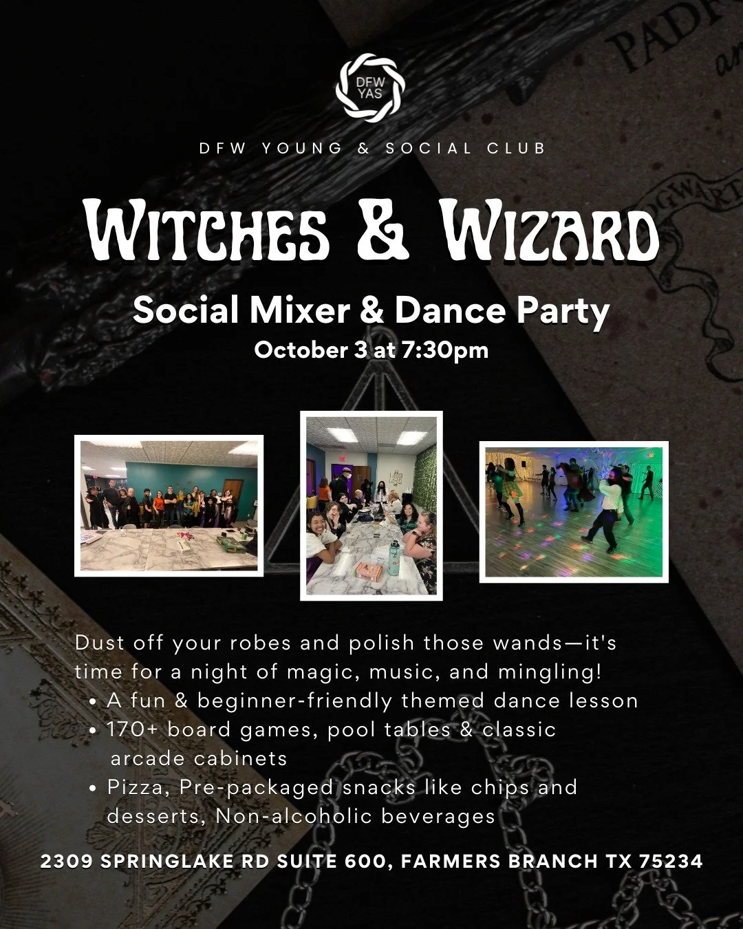 Wands at the ready, robes at the door &mdash; it&rsquo;s time for a night of magic, music, and mingling!

Join us this Friday, Oct 3 at 7:30 PM for our Witches &amp; Wizards Social Mixer &amp; Dance Party. Whether you&rsquo;re summoning courage on th