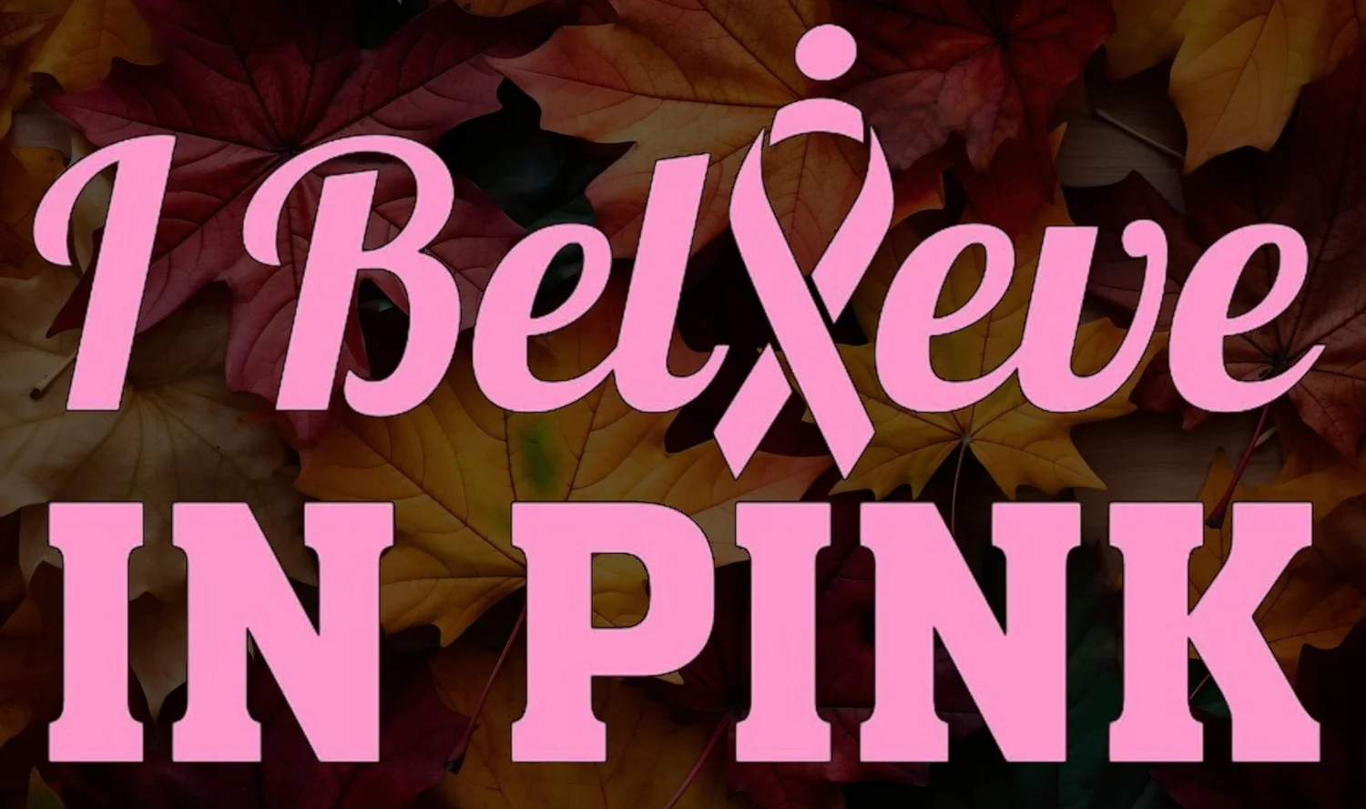 I Believe In Pink