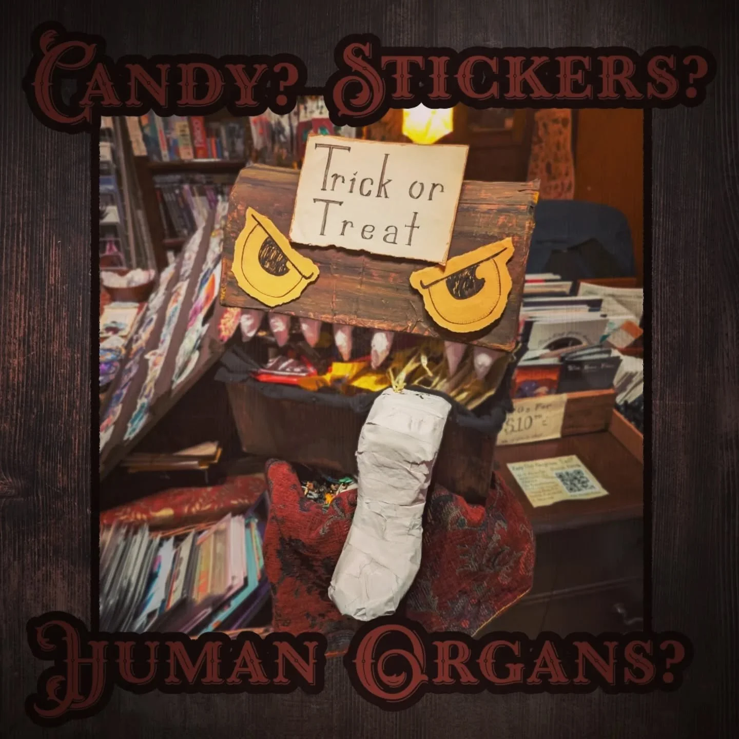 You never know what you'll get when you reach in the mimic's mouth. Candy? Stickers? Human Organs? Could be anything.