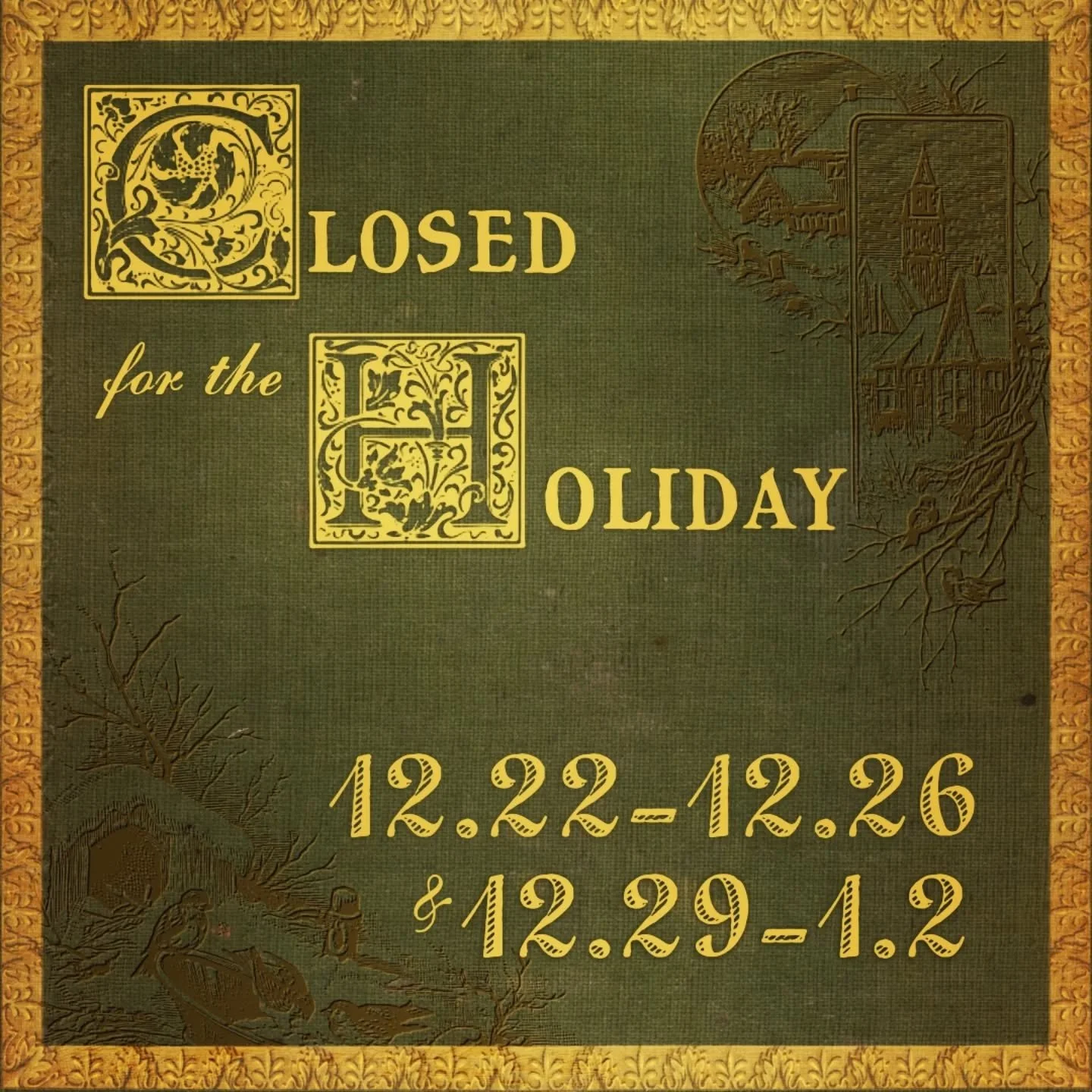 In a couple weeks, we'll be taking a couple weeks off to rest, spend time with family, and eat an unreasonable amount of pie. Make sure to finish your holiday shopping by 12/21, as we'll be closed 12/22-12/26 and 12/29-1/2.