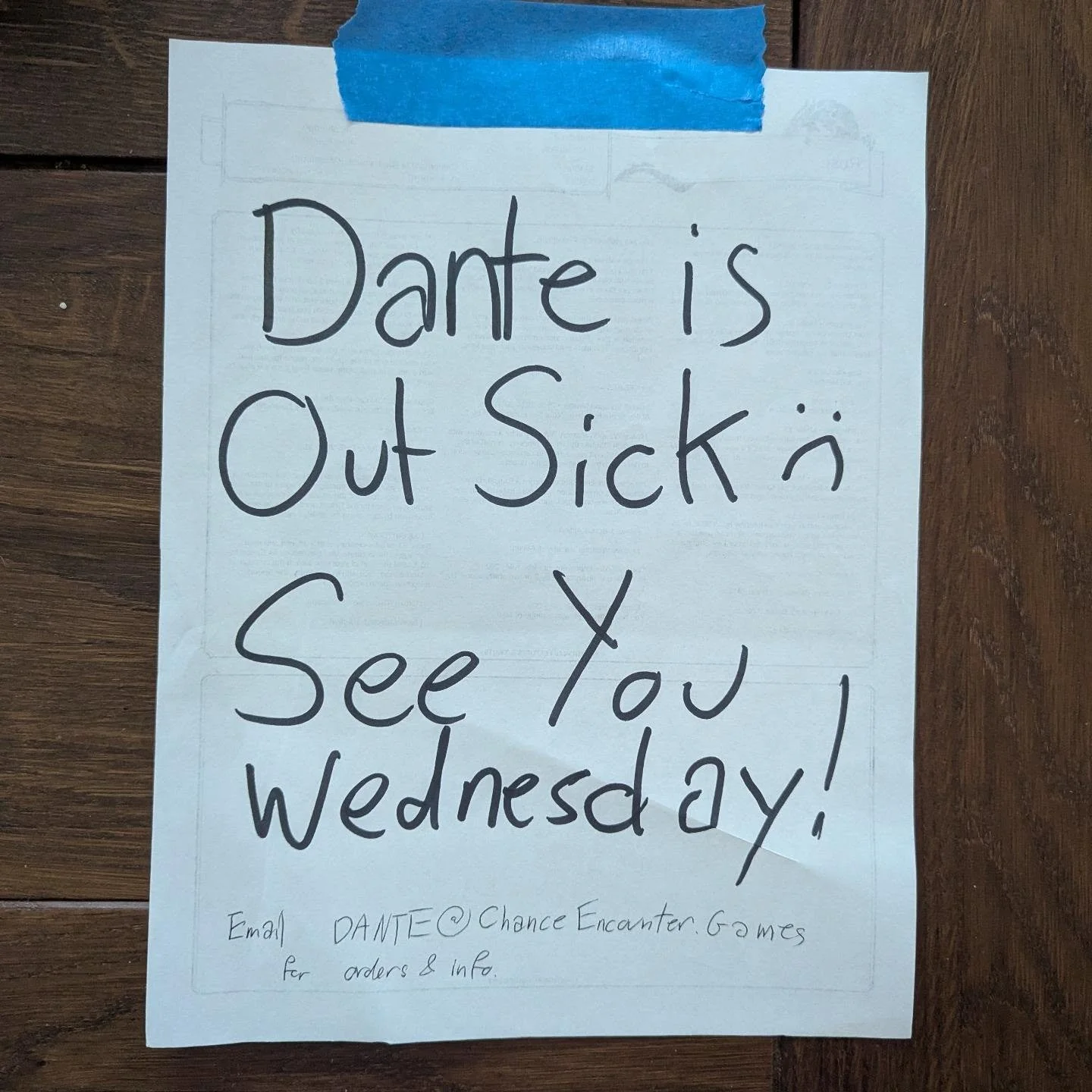 I'm taking the day to try to get well. Feel free to reach out here or email us at dante@chanceencounter.games if you're looking for something specific.