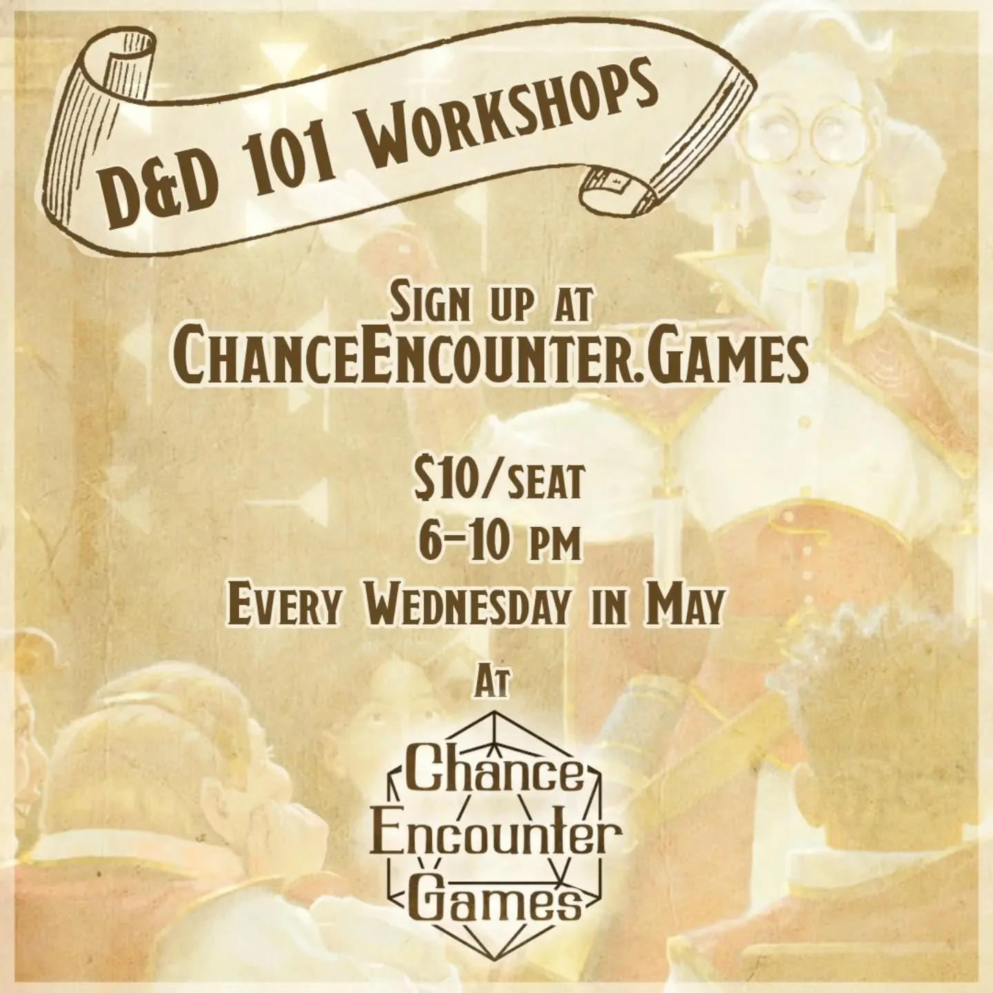 Every Wednesday evening in May we'll be running D&amp;D 101 workshops at Chance Encounter Games! If you've ever wanted to get into the game, there's no better time than now! Seats are just $10! No experience necessary, and we provide all the material