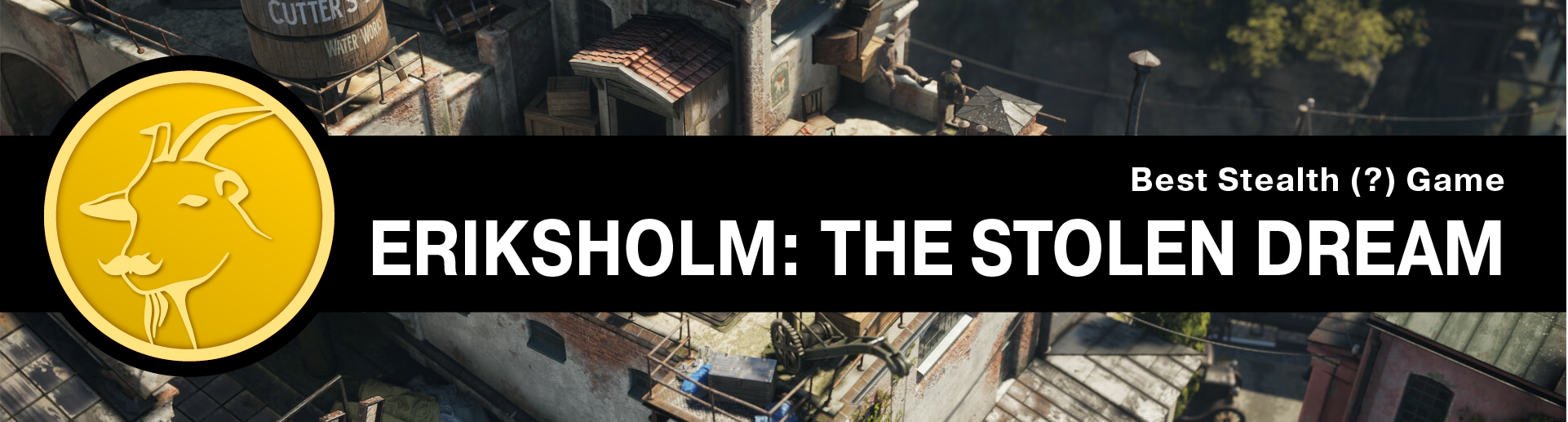Best... Stealth? Game: Eriksholm: The Stolen Dream