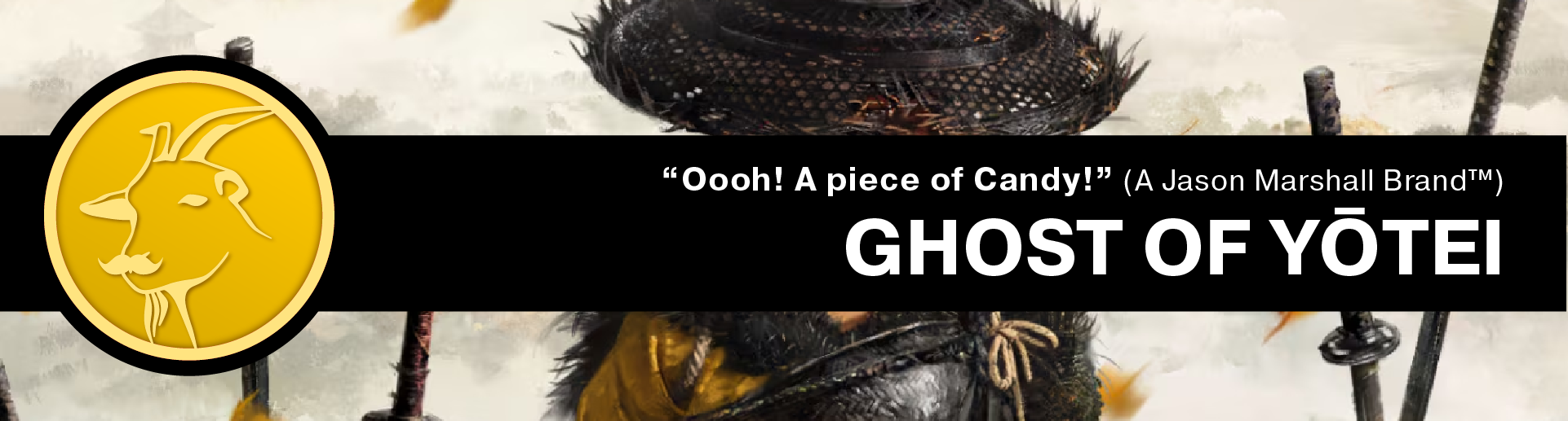 "OOH! Piece of Candy..." (A Jason Marshall Brand*TM): Ghost of Yotei